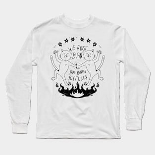 We Must Burn Long Sleeve T-Shirt